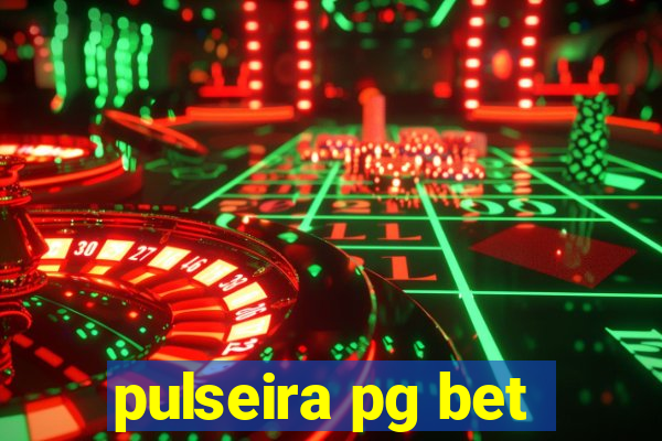 pulseira pg bet